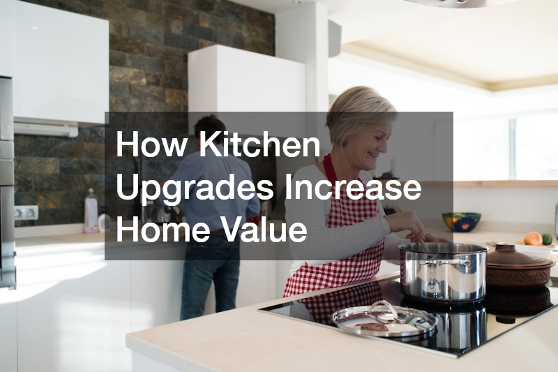 How Kitchen Upgrades Increase Home Value