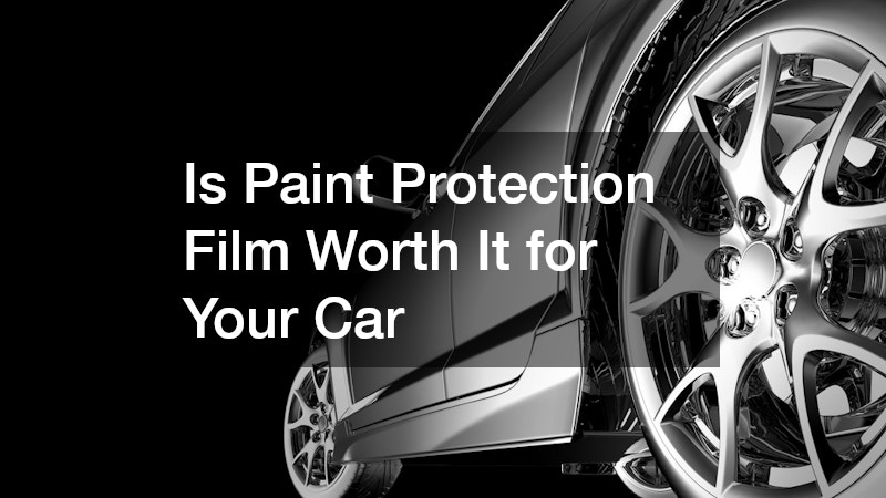 Is Paint Protection Film Worth It for Your Car