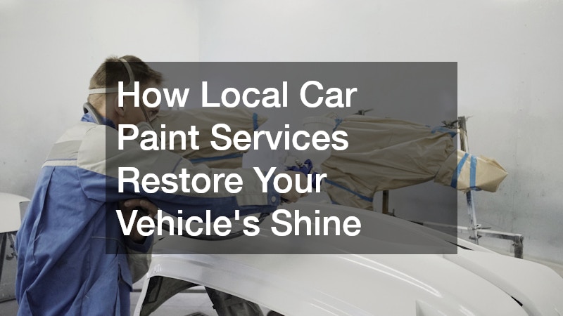 How Local Car Paint Services Restore Your Vehicle