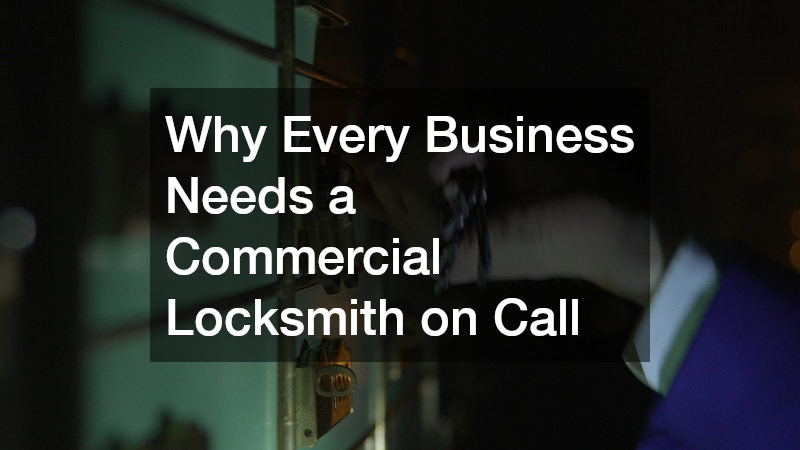 Why Every Business Needs a Commercial Locksmith on Call