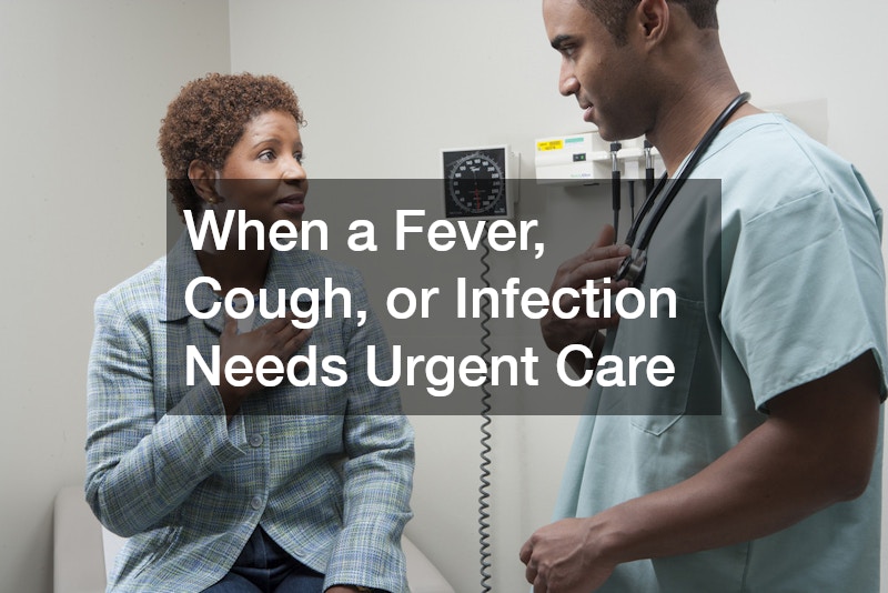When a Fever, Cough, or Infection Needs Urgent Care