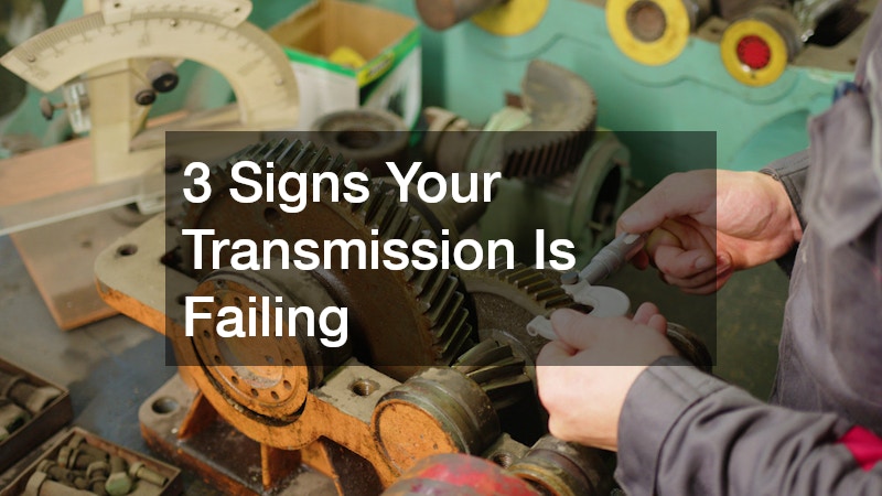 3 Signs Your Transmission Is Failing