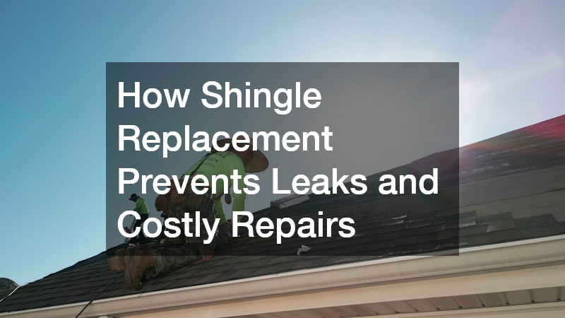 How Shingle Replacement Prevents Leaks and Costly Repairs