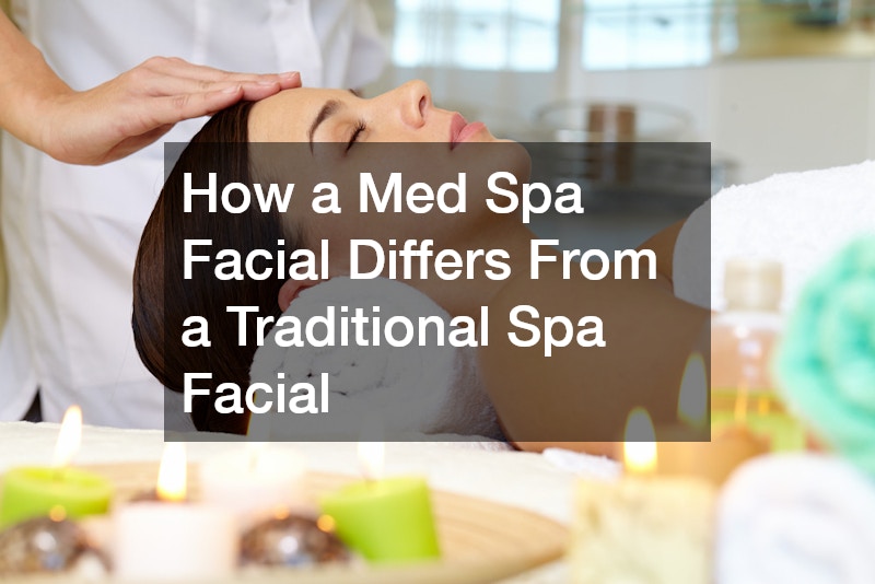 How a Med Spa Facial Differs From a Traditional Spa Facial