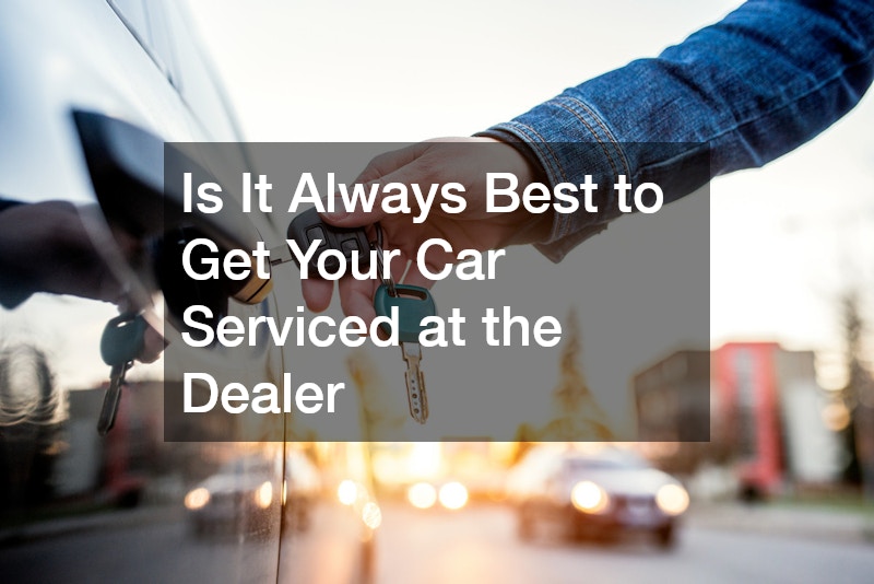 Is It Always Best to Get Your Car Serviced at the Dealer