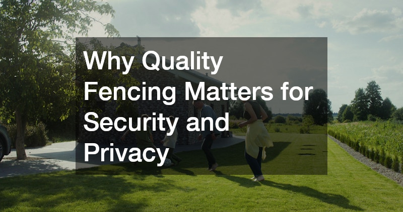 Why Quality Fencing Matters for Security and Privacy