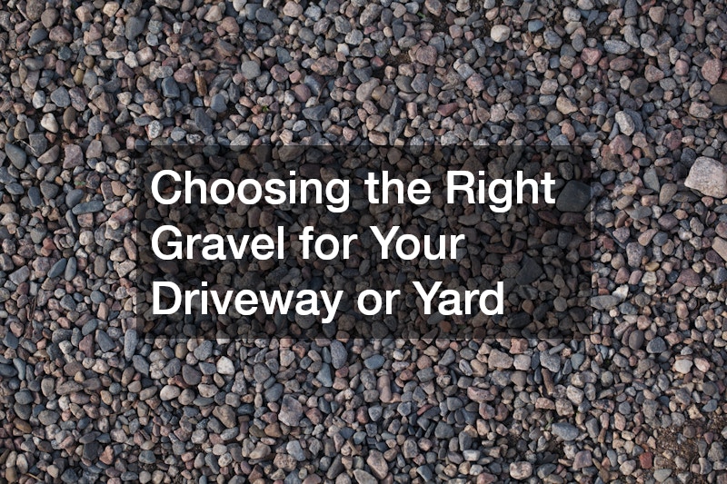 Choosing the Right Gravel for Your Driveway or Yard