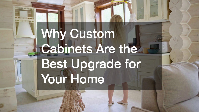 Why Custom Cabinets Are the Best Upgrade for Your Home