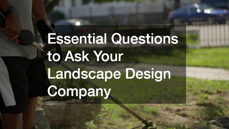 Essential Questions to Ask Your Landscape Design Company