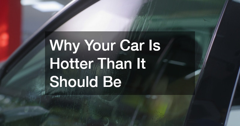 Why Your Car Is Hotter Than It Should Be