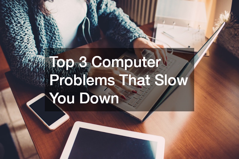 Top 3 Computer Problems That Slow You Down
