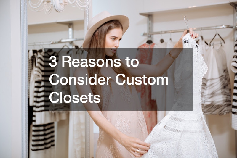 3 Reasons to Consider Custom Closets