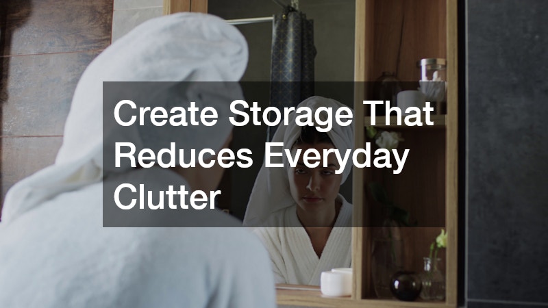 Create Storage That Reduces Everyday Clutter