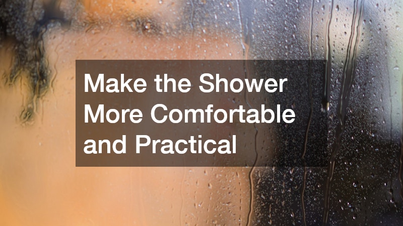 Make the Shower More Comfortable and Practical