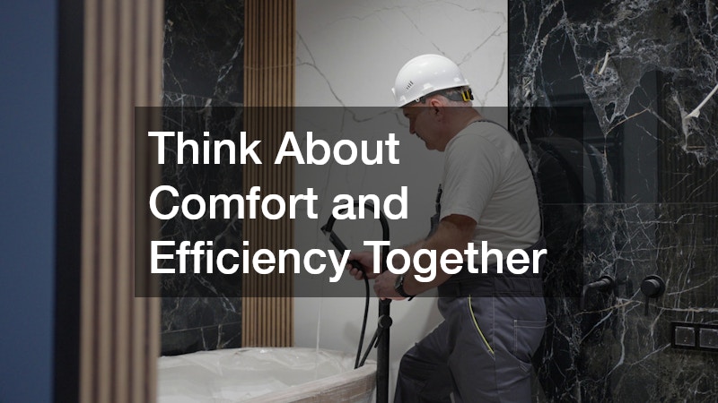 Think About Comfort and Efficiency Together