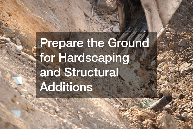 Prepare the Ground for Hardscaping and Structural Additions