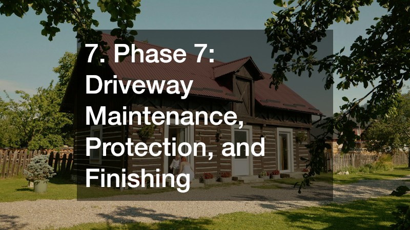 7. Phase 7: Driveway Maintenance, Protection, and Finishing