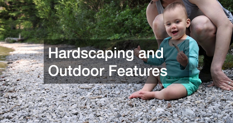 Hardscaping and Outdoor Features