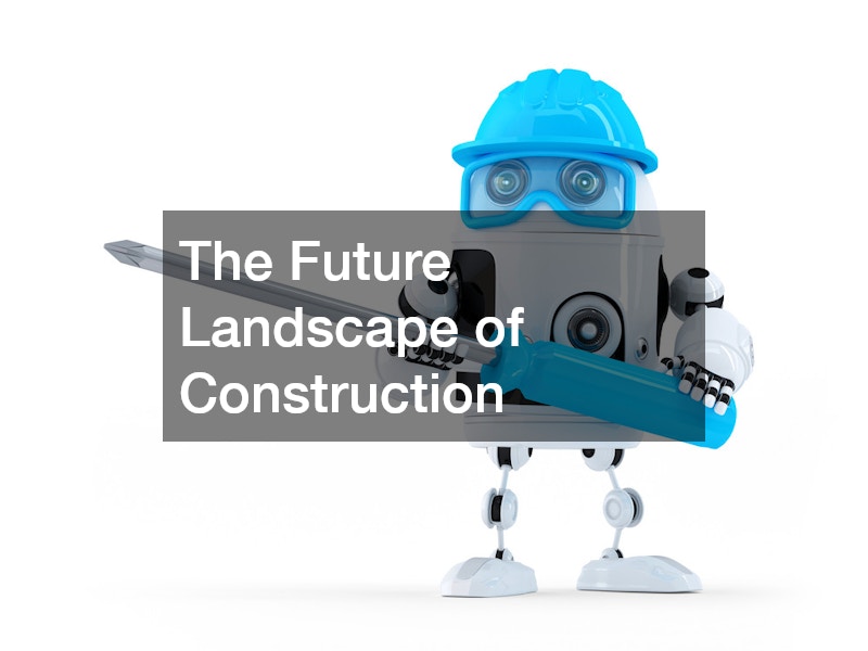 The Future Landscape of Construction