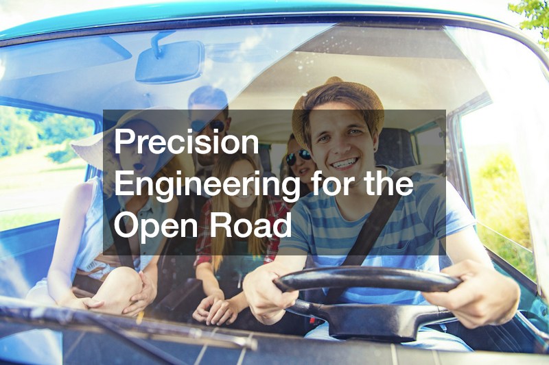 Precision Engineering for the Open Road