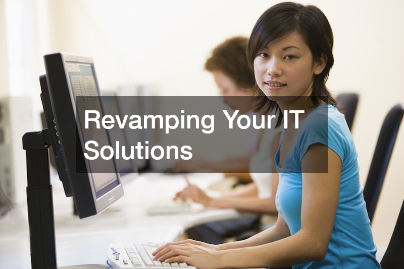 Revamping Your IT Solutions