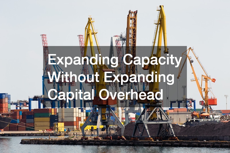Expanding Capacity Without Expanding Capital Overhead