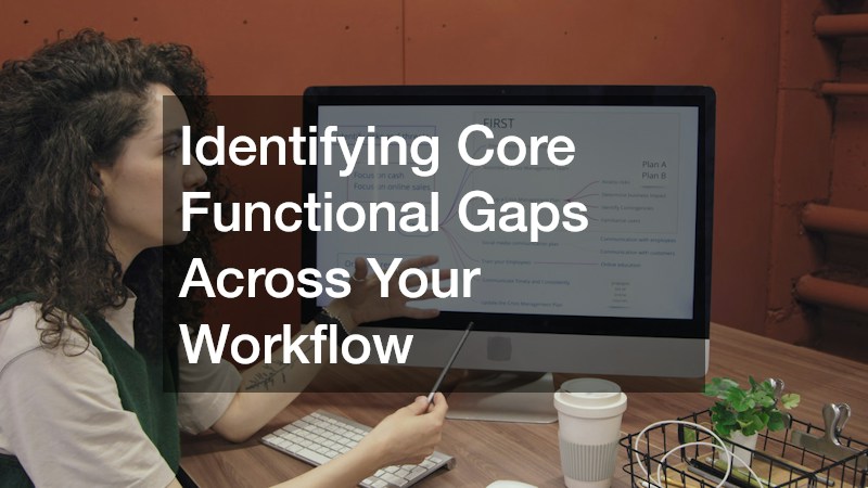 Identifying Core Functional Gaps Across Your Workflow
