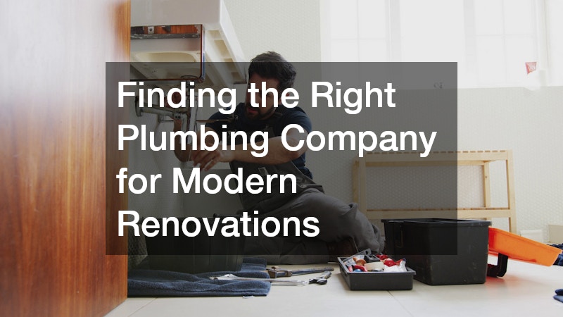 Finding the Right Plumbing Company for Modern Renovations