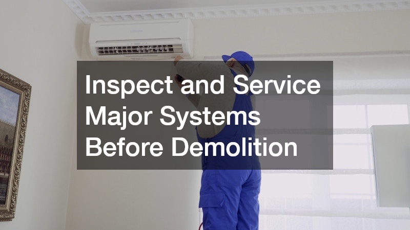 Inspect and Service Major Systems Before Demolition