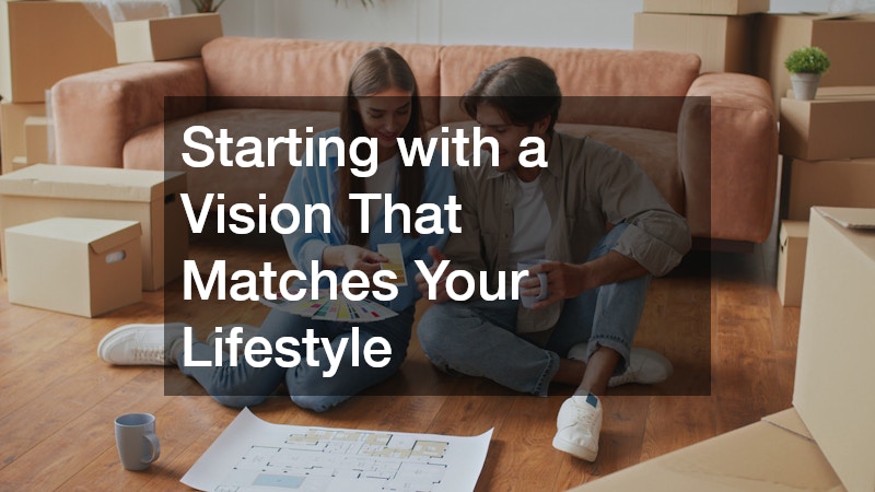 Starting with a Vision That Matches Your Lifestyle