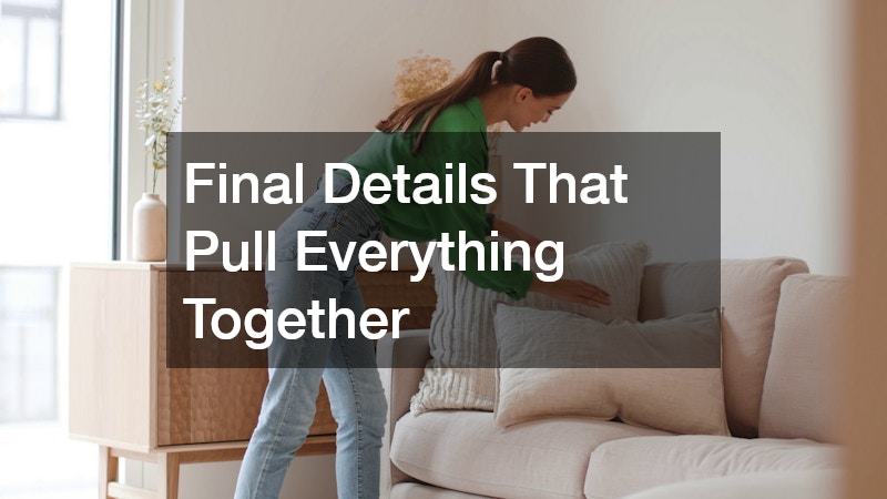 Final Details That Pull Everything Together