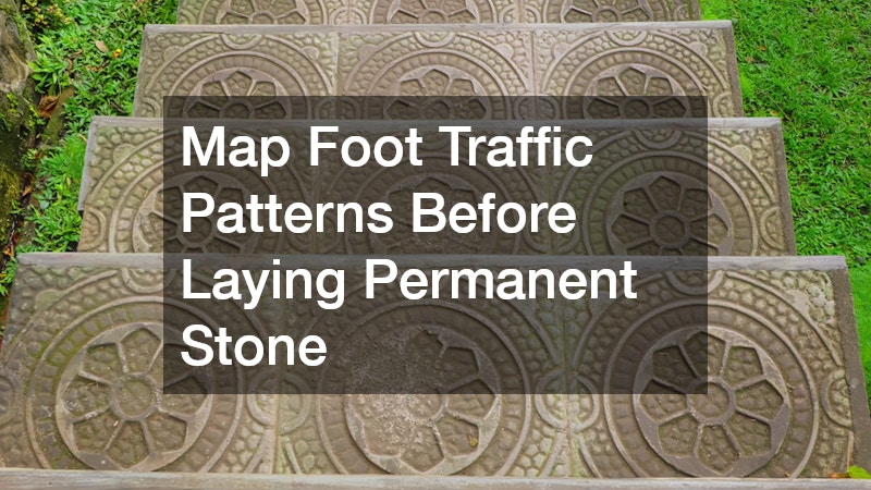 Map Foot Traffic Patterns Before Laying Permanent Stone