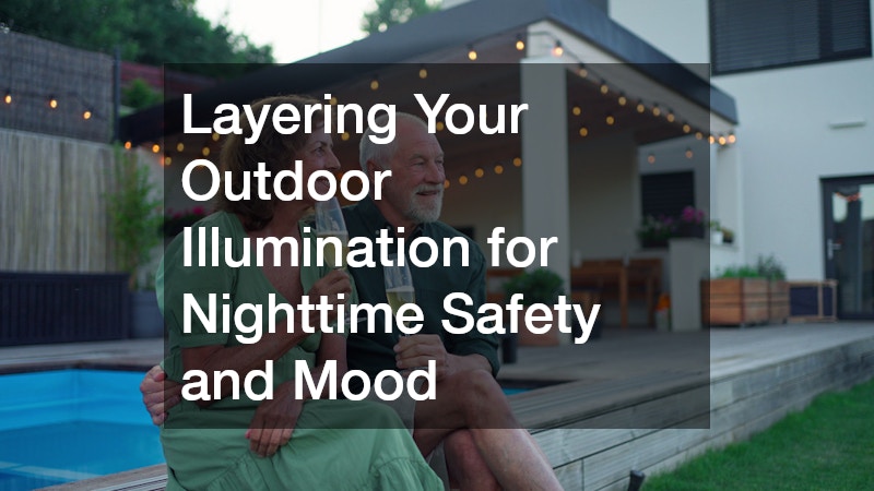 Layering Your Outdoor Illumination for Nighttime Safety and Mood