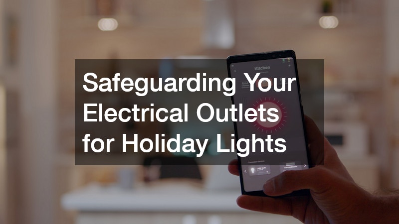 Safeguarding Your Electrical Outlets for Holiday Lights