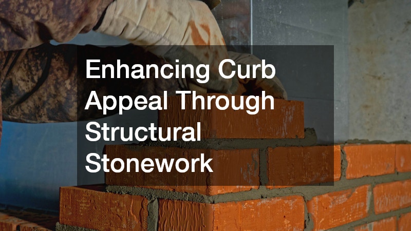 Enhancing Curb Appeal Through Structural Stonework