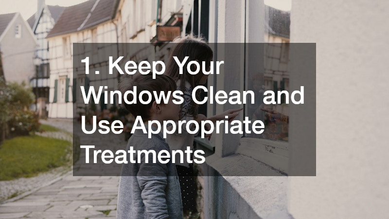 1. Keep Your Windows Clean and Use Appropriate Treatments