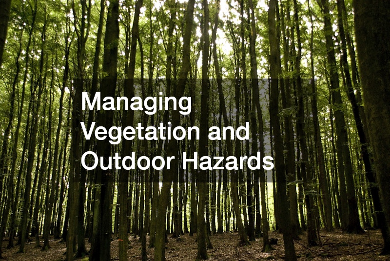 Managing Vegetation and Outdoor Hazards