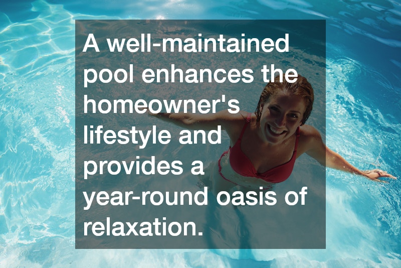 A well-maintained pool enhances the homeowner