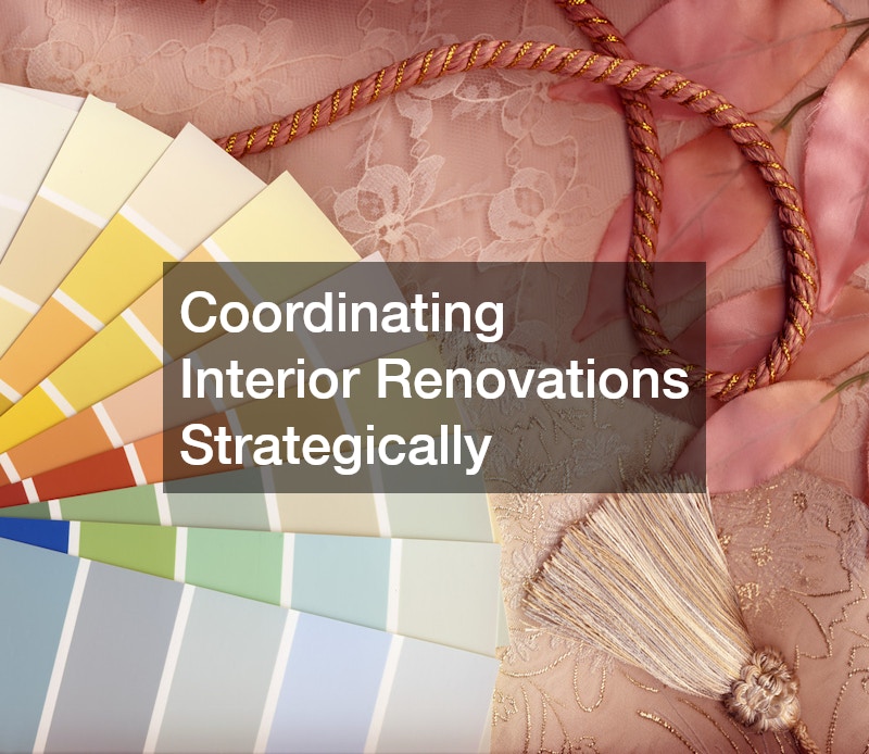 Coordinating Interior Renovations Strategically