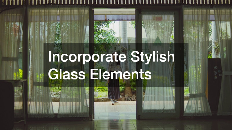 Incorporate Stylish Glass Elements
