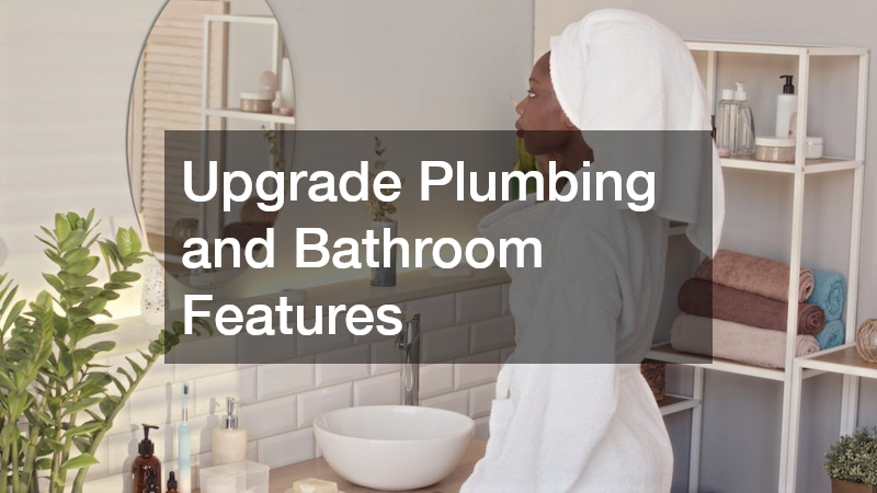 Upgrade Plumbing and Bathroom Features