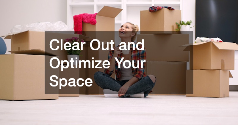 Clear Out and Optimize Your Space