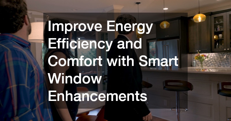 Improve Energy Efficiency and Comfort with Smart Window Enhancements