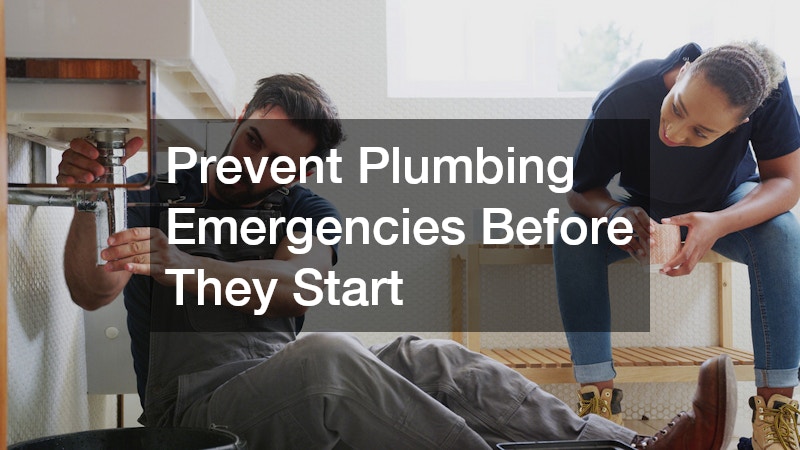 Prevent Plumbing Emergencies Before They Start
