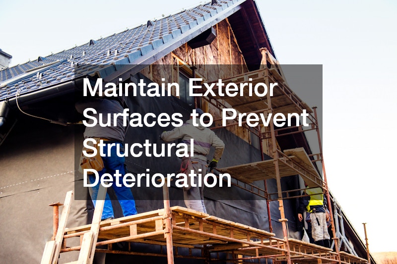 Maintain Exterior Surfaces to Prevent Structural Deterioration