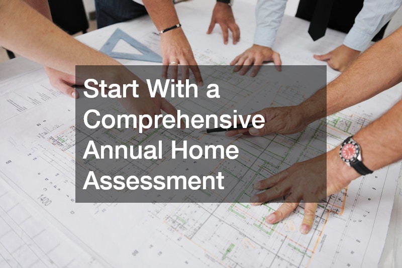 Start With a Comprehensive Annual Home Assessment