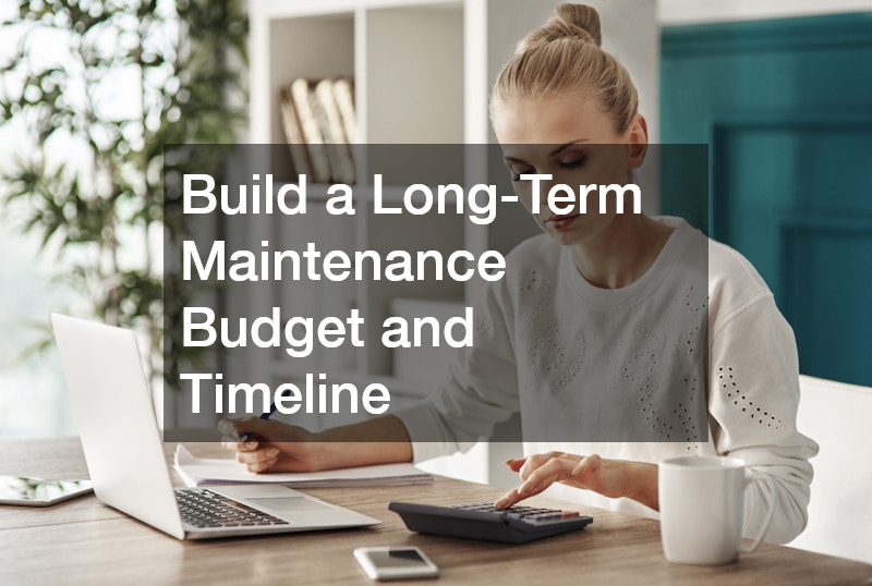 Build a Long-Term Maintenance Budget and Timeline