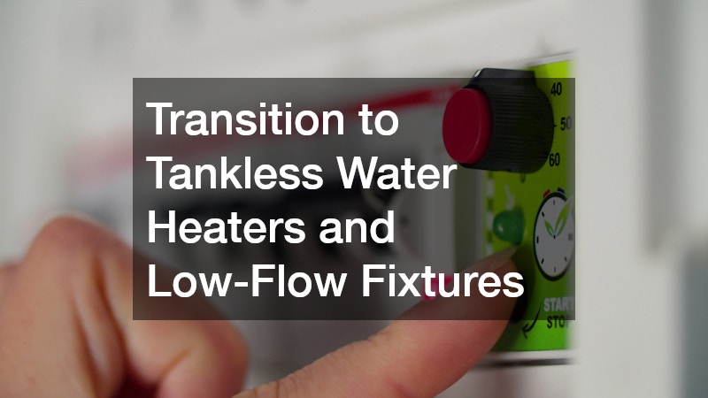 Transition to Tankless Water Heaters and Low-Flow Fixtures