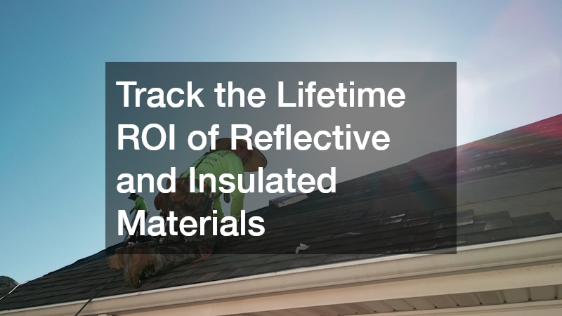 Track the Lifetime ROI of Reflective and Insulated Materials