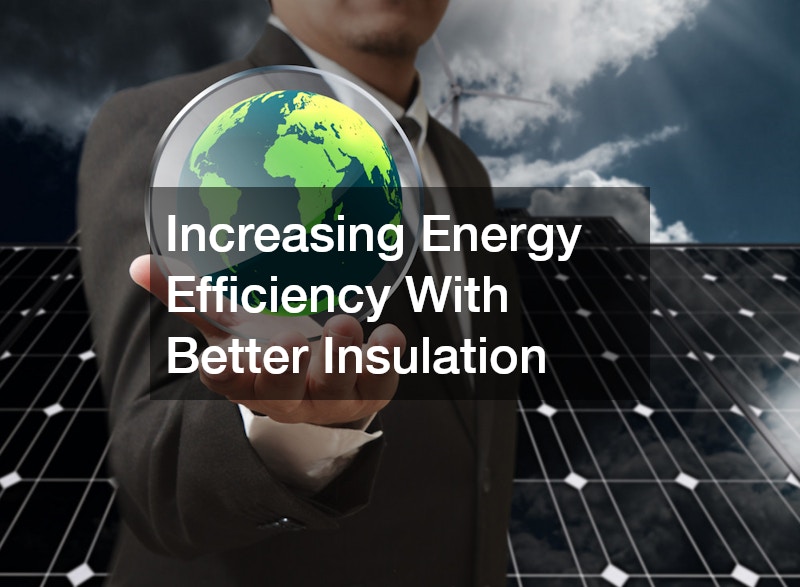 Increasing Energy Efficiency With Better Insulation